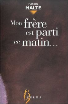 MON FRERE EST PARTI CE MATIN
