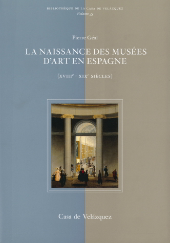 NAISSANCE DES MUSEES D'ART EN ESPAGNE DE CHARLES III A ISABELLE II. XVIII - XIX SIECLES