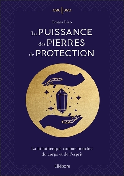 PUISSANCE DES PIERRES DE PROTECTION - LA LITHOTHERAPIE COMME BOUCLIER DU