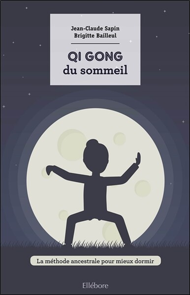 QI GONG DU SOMMEIL - LA METHODE ANCESTRALE POUR MIEUX DORMIR