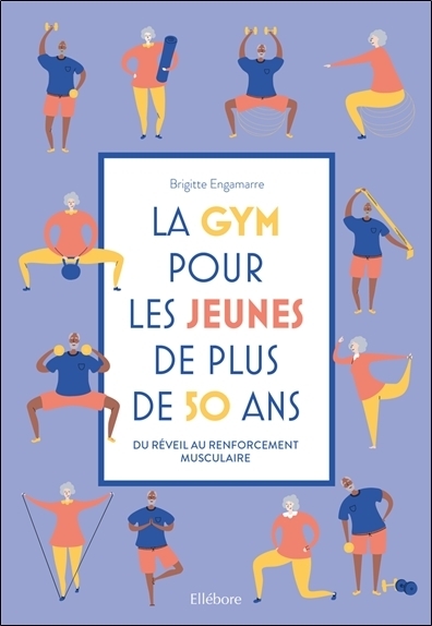 GYM POUR LES JEUNES DE PLUS DE 50 ANS - DU REVEIL AU RENFORCEMENT MUSCUL