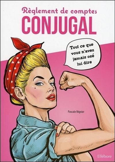 REGLEMENT DE COMPTES CONJUGAL - TOUT CE QUE VOUS N´AVEZ JAMAIS OSE LUI DIRE
