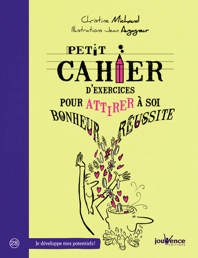 PETIT CAHIER D´EXERCICES POUR ATTIRER A SOI BONHEUR ET REUSSITE (NE)