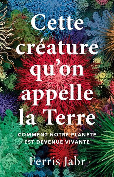 CETTE CREATURE QU´ON APPELLE LA TERRE