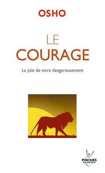 COURAGE , JOIE DE VIVRE DANGEREUSEMENT