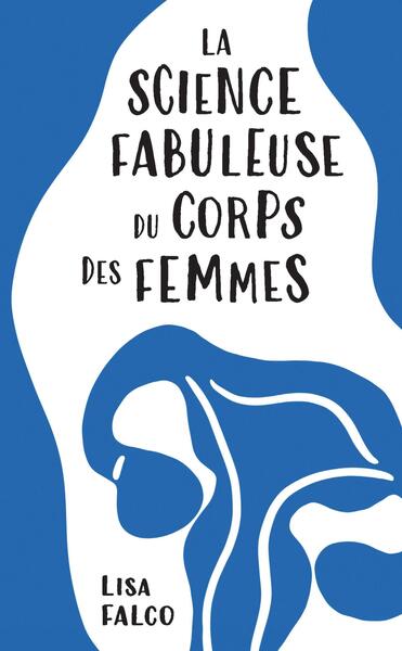 SCIENCE FABULEUSE DU CORPS DES FEMMES