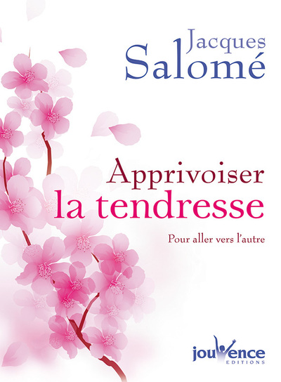 APPRIVOISER LA TENDRESSE POUR ALLER VERS L´ AUTRE