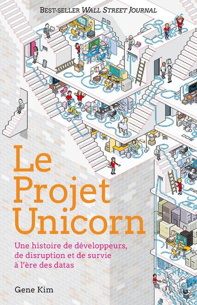 LE PROJET UNICORN - UNE HISTOIRE DE DEVELOPPEURS, DE DISRUPTION ET DE SURVIE A L´ERE DES DATAS