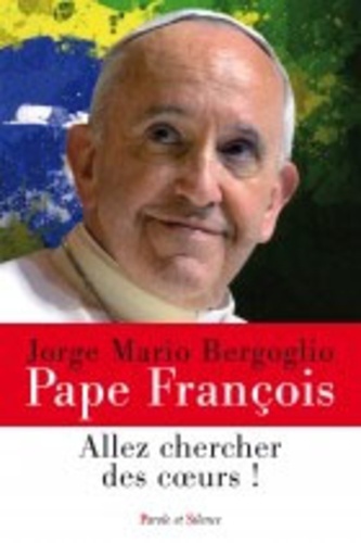 SORTEZ A LA RECHERCHE DES COEURS - PAPE FRANCOIS