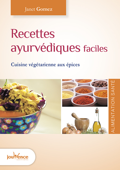 RECETTES AYURVEDIQUES FACILES ,CUISINE VEGETARIENNE AUX EPICES
