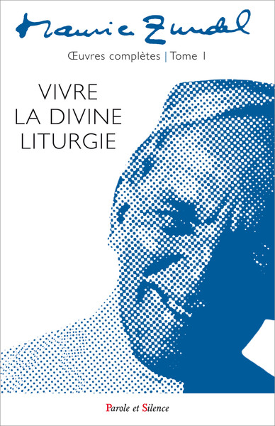 VIVRE LA DIVINE LITURGIE - OEUVRES COMPLETES - TOME 1