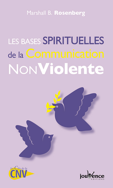 BASES SPIRITUELLES DE LA COMMUNICATION NONVIOLENTE (LES)