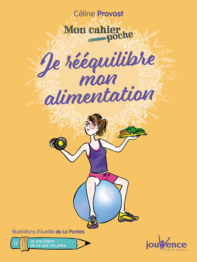 JE REEQUILIBRE MON ALIMENTATION - MON CAHIER POCHE