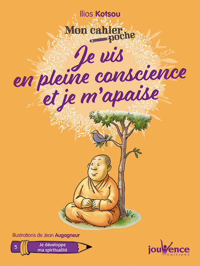 JE VIS EN PLEINE CONSCIENCE ET JE M´ APAISE / MON CAHIER POCHE