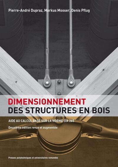 DIMENSIONNEMENT DES STRUCTURES EN BOIS. AIDE AU CALCUL BASE SUR LA NORME SIA 265