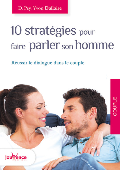 10 STRATEGIES POUR FAIRE PARLER SON HOMME