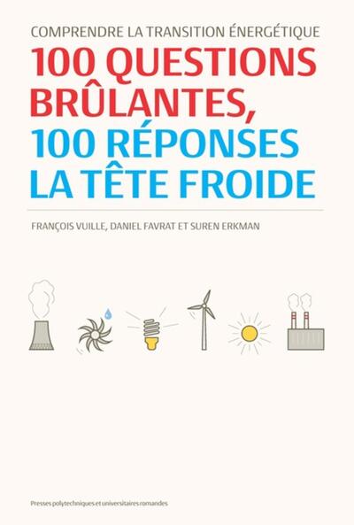 COMPRENDRE LA TRANSITION ENERGETIQUE  100 QUESTIONS BRULANTES  100 REPONSES LA TETE FROIDE