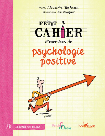 PETIT CAHIER D´ EXERCICES DE LA PSYCHOLOGIE POSITIVE