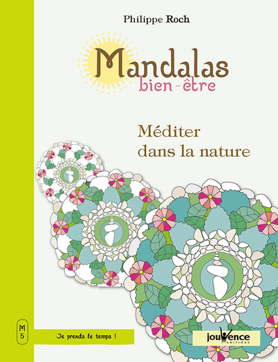 MANDALAS BIEN - ETRE : MEDITER DANS LA NATURE