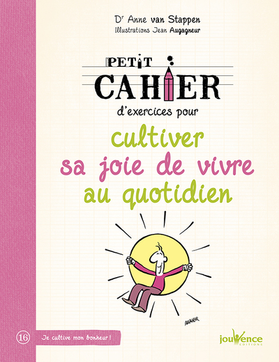 PETIT CAHIER D´ EXERCICES POUR CULTIVER SA JOIE DE VIVRE AU QUOTIDIEN