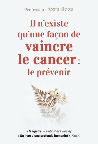 IL N´EXISTE QU´UNE FACON DE VAINCRE LE CANCER : LE PREVENIR - A LA RECHERCHE DE LA PREMIERE CELLULE