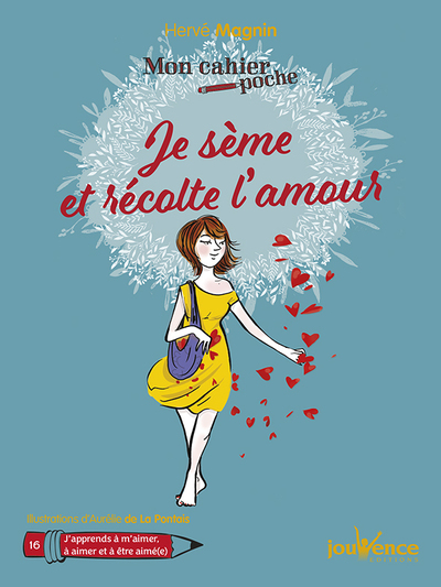 JE SEME ET RECOLTE L´ AMOUR /MON CAHIER DE POCHE