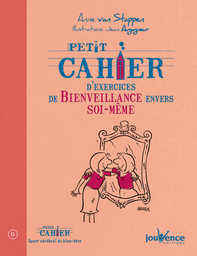 PETIT CAHIER D ´ EXERCICES DE BIENVEILLANCE ENVERS SOI MEME - NE 2013