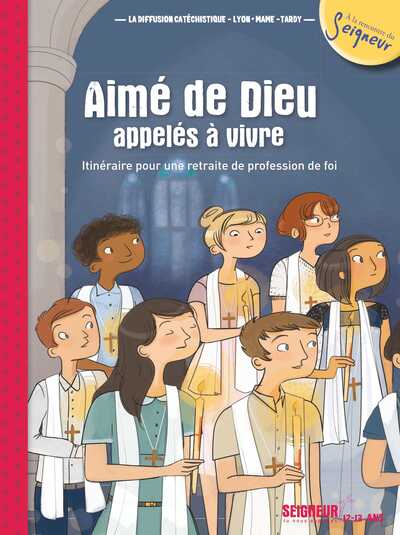 AIME DE DIEU, APPELES A VIVRE - 12-13 ANS - MODULE 1 -