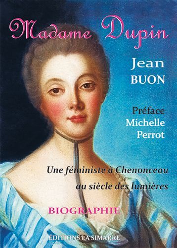 MADAME DUPIN,UNE FEMINISTE A CHENONCEAU AU SIECLE... - BIOGRAPHIE