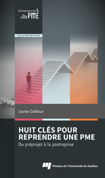 HUIT CLES POUR REPRENDRE UNE PME - DU PREPROJET A LA POSTREPRISE