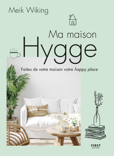 MA MAISON HYGGE - FAITES DE VOTRE MAISON VOTRE HAPPY PLACE