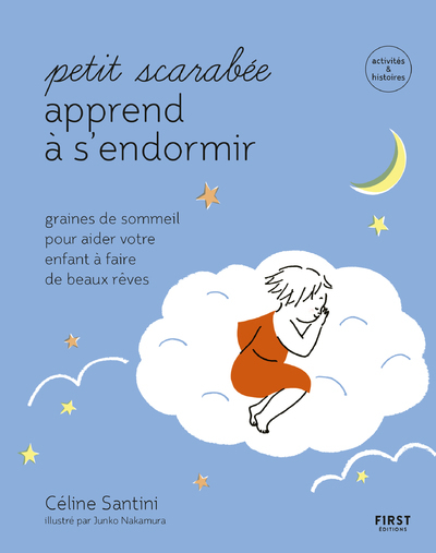 PETIT SCARABEE APPREND A S´ENDORMIR - GRAINES DE SOMMEIL POUR AIDER VOTRE ENFANT A FAIRE DE BEAUX RE