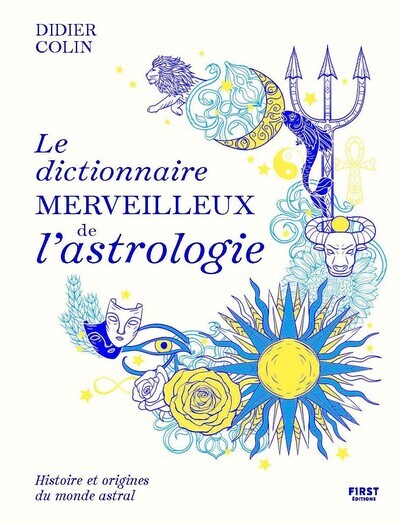 DICTIONNAIRE MERVEILLEUX DE L´ASTROLOGIE