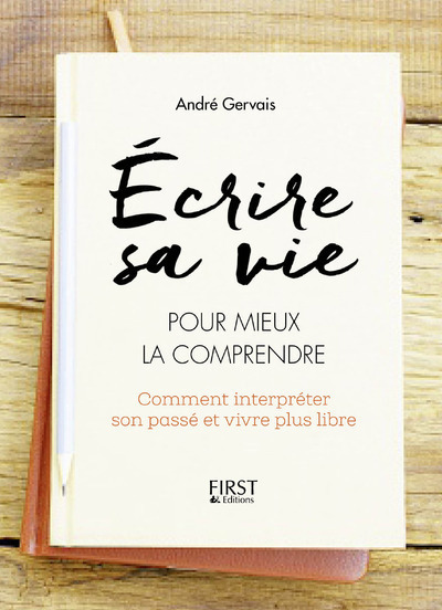 ECRIRE SA VIE POUR MIEUX LA COMPRENDRE
