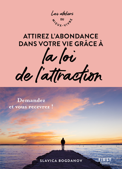 ATTIREZ L´ABONDANCE DANS VOTRE VIE GRACE A LA LOI DE L´ATTRACTION - ATELIERS DU MIEUX VIVRE