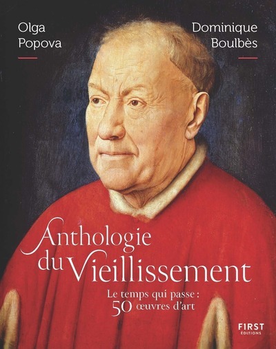 ANTHOLOGIE DU VIEILLISSEMENT - LE TEMPS QUI PASSE, EN 50 OEUVRES D´ART