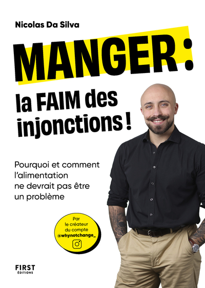 MANGER : LA FAIM DES INJONCTIONS - POURQUOI ET COMMENT L´ALIMENTATION NE DEVRAIT PAS ETRE UN PROBLEM