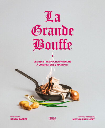 GRANDE BOUFFE : LES RECETTES POUR APPRENDRE A CUISINER EN SE MARRANT