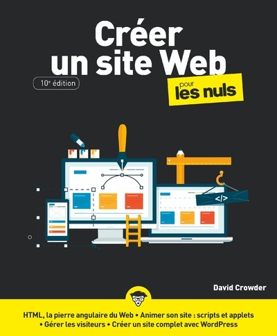 CREER UN SITE WEB POUR LES NULS, 10E EDITION
