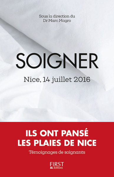 SOIGNER : NICE, 14 JUILLET 2016, ILS ONT PANSE LES PLAIES DE NICE