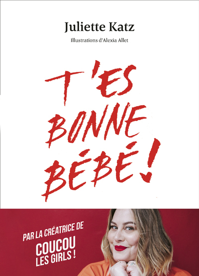 T´ES BONNE BEBE !