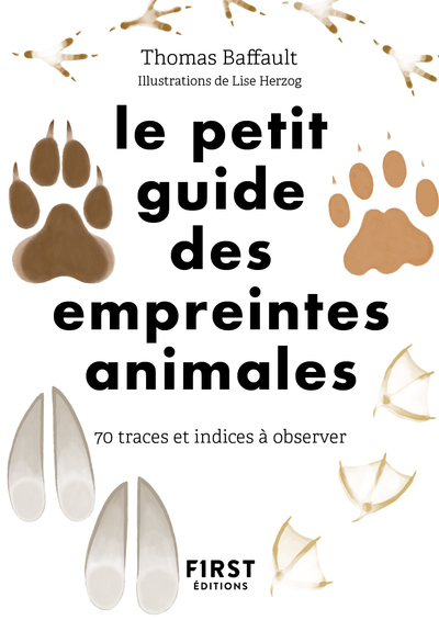 PETIT GUIDE DES EMPREINTES ANIMALES - 70 TRACES ET INDICES A OBSERVER