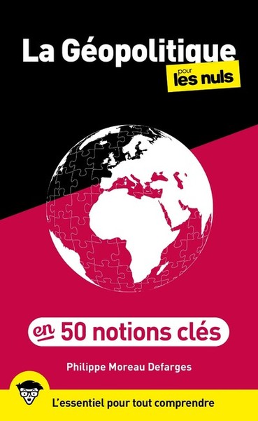GEOPOLITIQUE POUR LES NULS, 2E EDITION - 50 NOTIONS CLES
