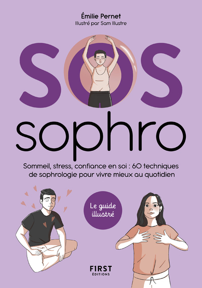 SOS SOPHROLOGIE - SOMMEIL, STRESS, CONFIANCE EN SOI : 60 TECHNIQUES DE SOPHROLOGIE POUR VIVRE MIEUX