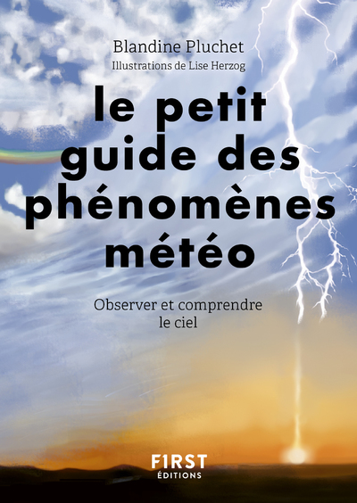 PETIT GUIDE DES PHENOMENES METEO - OBSERVER ET COMPRENDRE LE CIEL