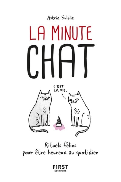 MINUTE CHAT : RITUELS FELINS POUR ETRE HEUREUX AU QUOTIDIEN