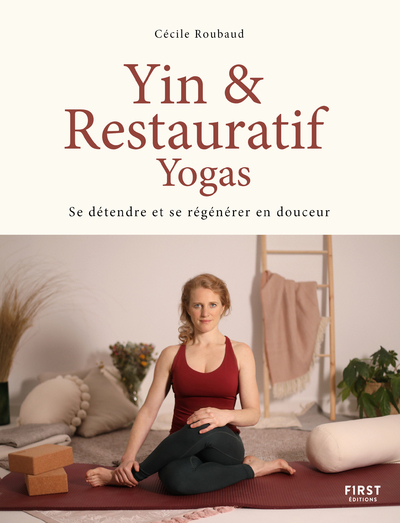 YIN ET RESTAURATIF YOGAS - SE DETENDRE ET SE REGENERER EN DOUCEUR