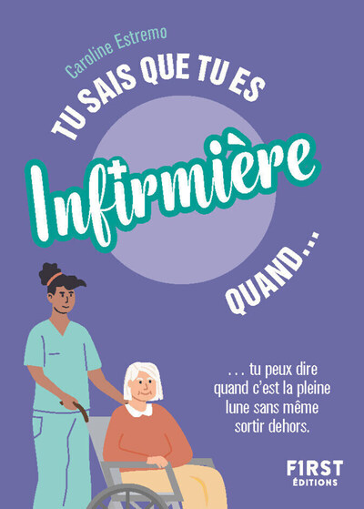 TU SAIS QUE TU ES INFIRMIERE QUAND... 2E ED.