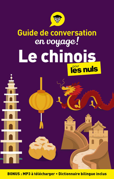 GUIDE DE CONVERSATION EN VOYAGE ! - LE CHINOIS POUR LES NULS 3E ED