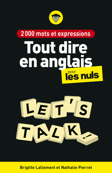 2000 MOTS ET EXPRESSIONS POUR TOUT DIRE EN ANGLAIS POUR LES NULS, 2E ED